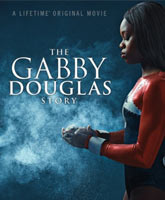 Смотреть Онлайн История Габриэль Дуглас / The Gabby Douglas Story [2014]